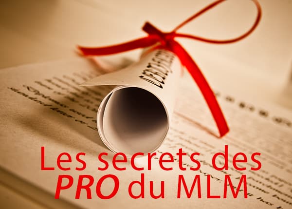 Les secrets des PRO du MLM